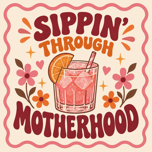 Sippin' Through Motherhood