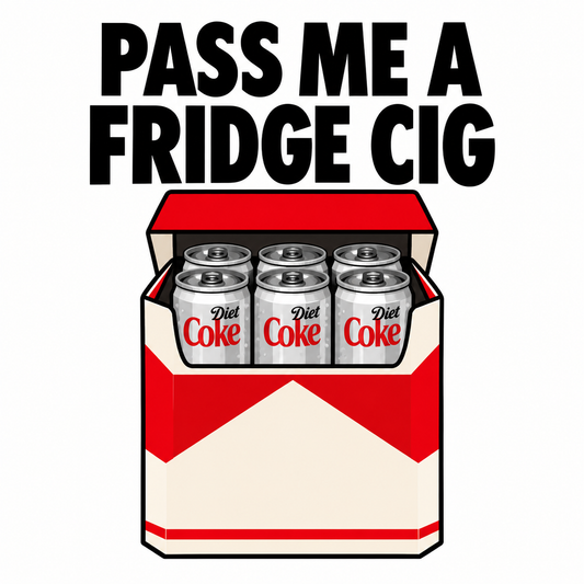 Pass Me A Fridge Cig