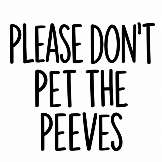 Don't Pet the Peeves